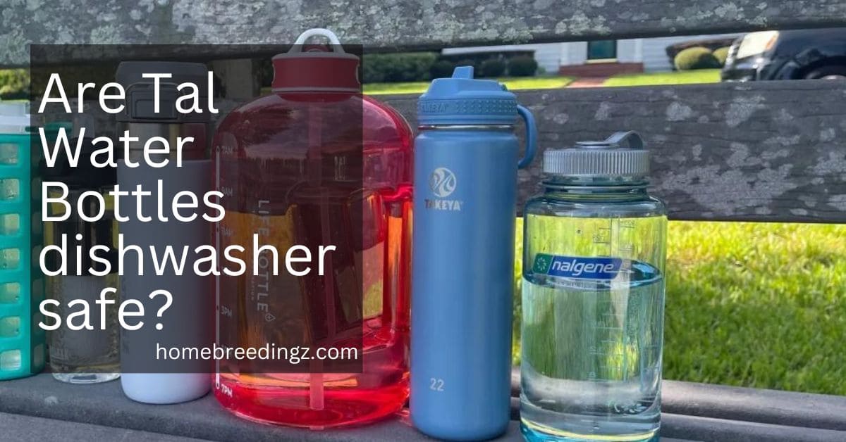 Are Tal Water Bottles dishwasher safe?