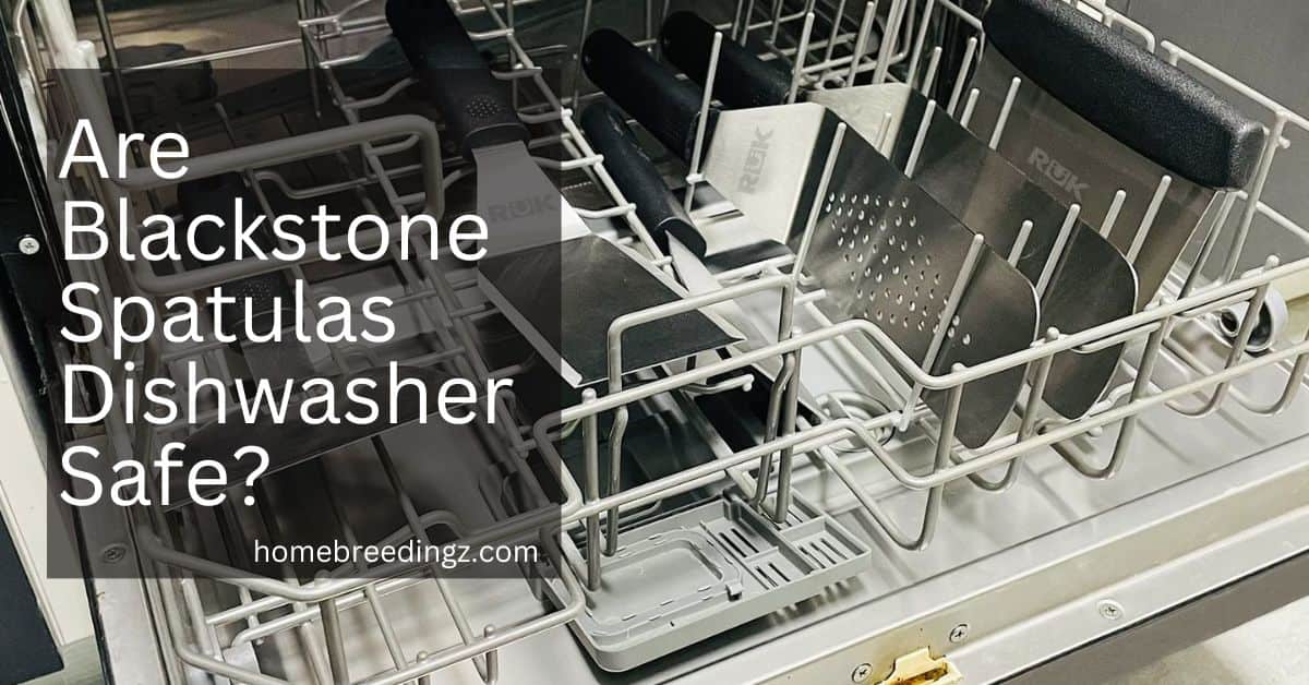 Are Blackstone Spatulas Dishwasher Safe?