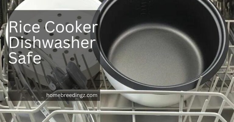 Rice Cooker Dishwasher Safe – The Ultimate Guide For You!