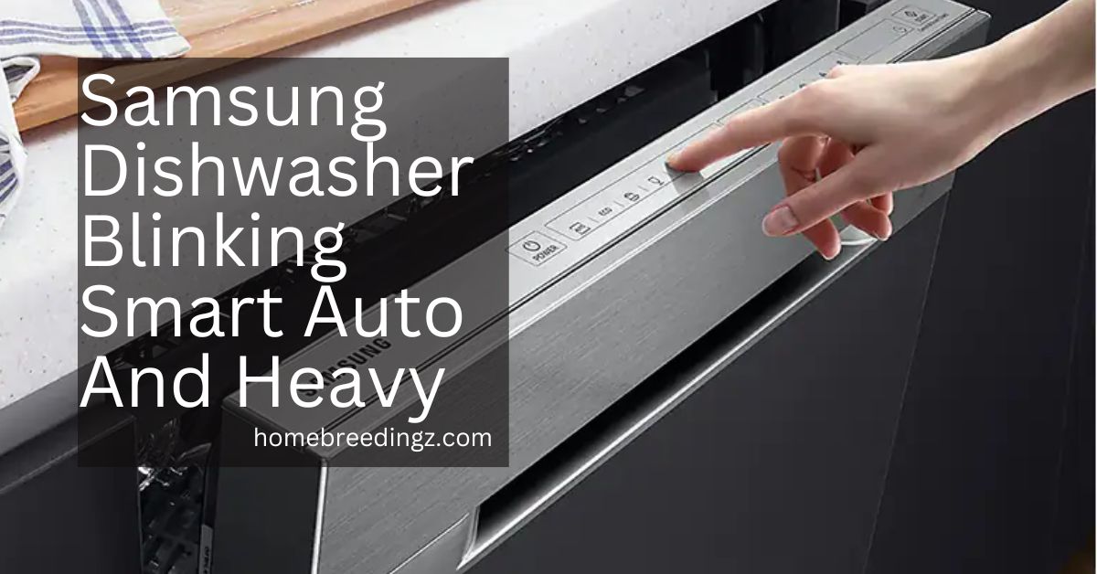 Samsung Dishwasher Blinking Smart Auto And Heavy