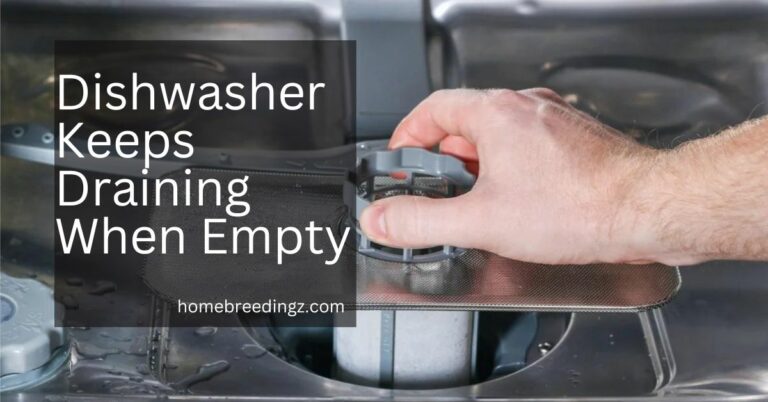 Dishwasher Keeps Draining When Empty – Resolving Your Issue!