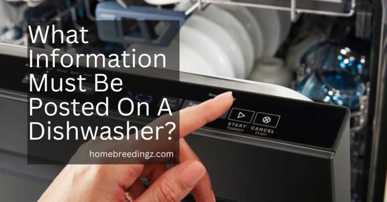 What Information Must Be Posted On A Dishwasher? – Get The Complete Details!