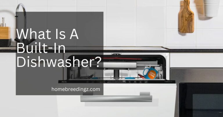 What Is A Built-In Dishwasher? – Explore In Detail!