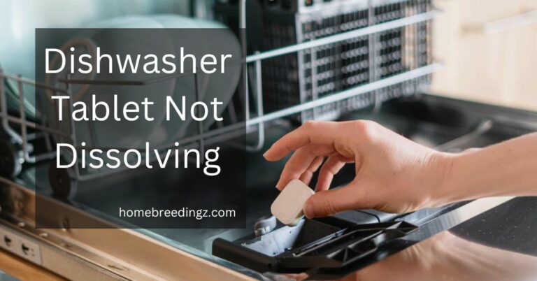 Dishwasher Tablet Not Dissolving – Here Are The Reasons To Know!