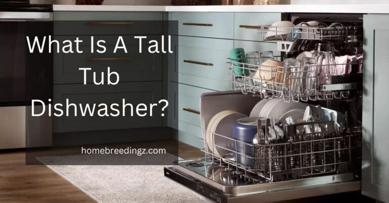 What Is A Tall Tub Dishwasher? – Explore The Tall Tubs!