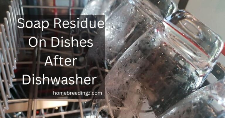 Soap Residue On Dishes After Dishwasher – Device Is Not Working Properly!