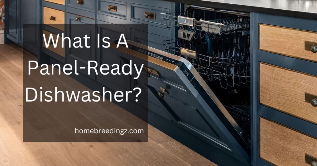 What Is A Panel-Ready Dishwasher?